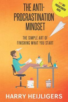 portada The Anti-Procrastination Mindset: The Simple Art Of Finishing What You Start (en Inglés)