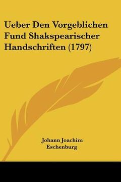 portada ueber den vorgeblichen fund shakspearischer handschriften (1797) (in English)
