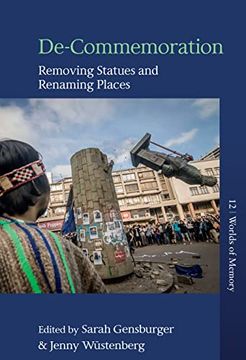 portada De-Commemoration: Removing Statues and Renaming Places (Worlds of Memory, 12) 