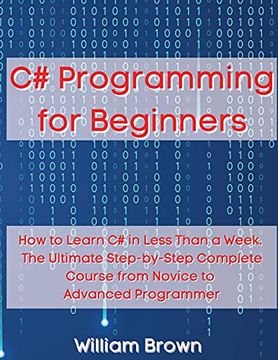 portada C# Programming for Beginners: How to Learn c# in Less Than a Week. The Ultimate Step-By-Step Complete Course From Novice to Advanced Programmer (en Inglés)