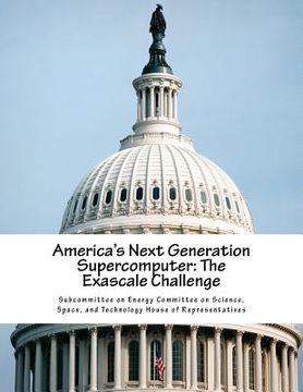 portada America's Next Generation Supercomputer: The Exascale Challenge (en Inglés)