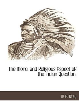 portada the moral and religious aspect of the indian question. (in English)