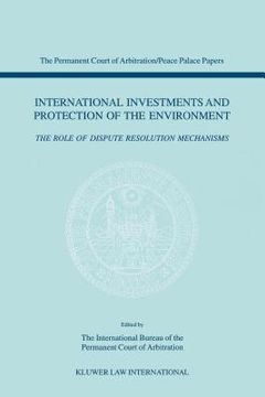 portada International Investments and Protection of the Environment: The Role of Dispute Resolution Mechanisms (en Inglés)