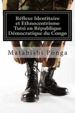 portada Réflexe Identitaire et Ethnocentrisme Tutsi en République Démocratique du Congo (in French)