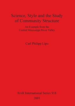 portada Science, Style and the Study of Community Structure: An Example From the Central Mississippi River Valley (Bar International Series) (in English)