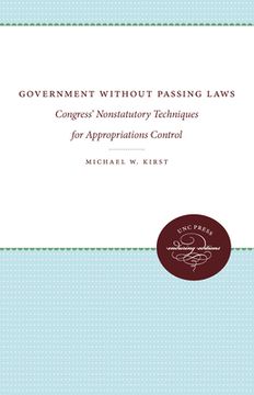 portada government without passing laws: congress' nonstatutory techniques for appropriations control