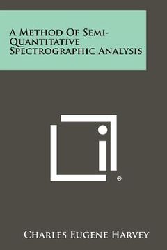 portada a method of semi-quantitative spectrographic analysis (en Inglés)