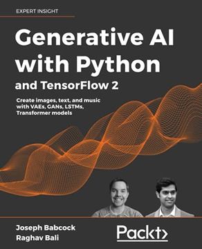portada Generative ai With Python and Tensorflow 2: Create Images, Text, and Music With Vaes, Gans, Lstms, Transformer Models 