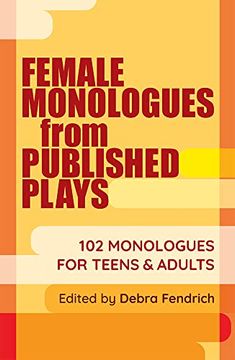 portada Female Monologues From Published Plays: 102 Monologues for Teens and Adults (en Inglés)