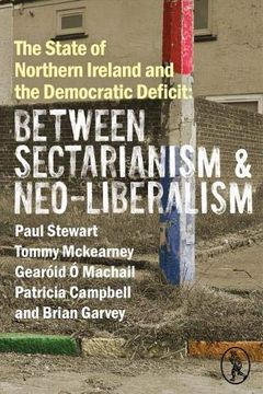 portada The State of Northern Ireland and the Democratic Deficit: Between Sectarianism and Neo-Liberalism (in English)