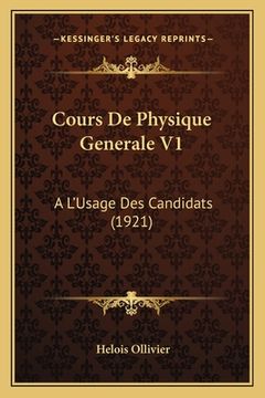 portada Cours De Physique Generale V1: A L'Usage Des Candidats (1921) (in French)