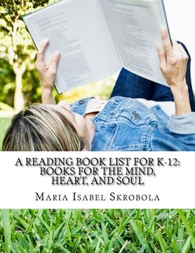 portada A Reading Book List for K-12: Books for the Mind, Heart, and Soul (en Inglés)