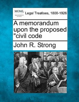 portada a memorandum upon the proposed "civil code (en Inglés)