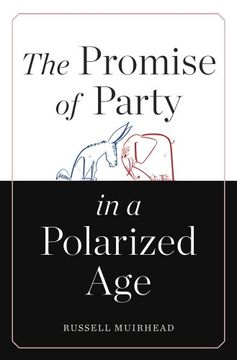 portada The Promise of Party in a Polarized Age (in English)