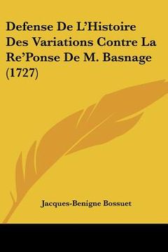 portada defense de l'histoire des variations contre la re'ponse de m. basnage (1727)