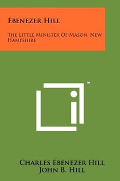 portada ebenezer hill: the little minister of mason, new hampshire (in English)