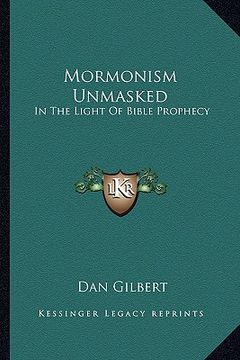 portada mormonism unmasked: in the light of bible prophecy (en Inglés)