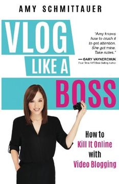 portada Vlog Like a Boss: How to Kill It Online with Video Blogging