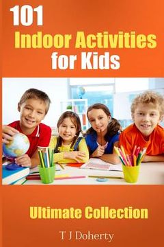 portada 101 Indoor Activities for kids: Ultimate Collection (en Inglés)