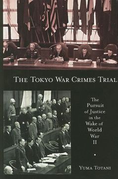portada The Tokyo war Crimes Trial: The Pursuit of Justice in the Wake of World war ii (Harvard East Asian Monographs) 