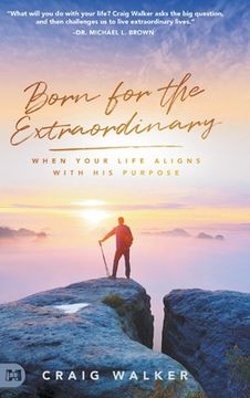 portada Born for the Extraordinary: When Your Life Aligns With his Purpose (en Inglés)