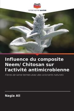 portada Influence du composite Neem/ Chitosan sur l'activité antimicrobienne (en Francés)