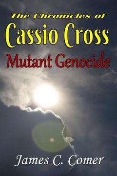 portada The Chronicles of Cassio Cross: Mutant Genocide (en Inglés)