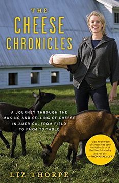 portada The Cheese Chronicles: A Journey Through the Making and Selling of Cheese in America, From Field to Farm to Table (en Inglés)