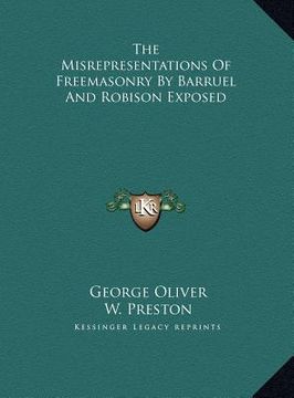 portada the misrepresentations of freemasonry by barruel and robison exposed (en Inglés)