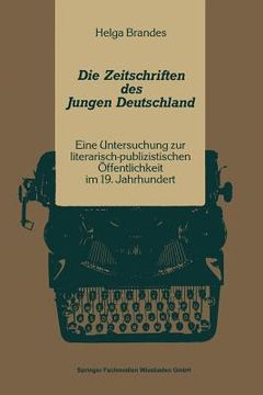 portada Die Zeitschriften Des Jungen Deutschland: Eine Untersuchung Zur Literarisch-Publizitischen Öffentlichkeit Im 19. Jahrhundert (en Alemán)