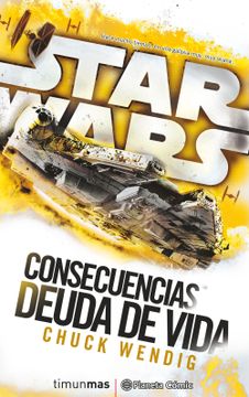 portada Star Wars Consecuencias la Deuda de Vida (Novela) (in Spanish)