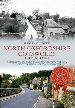 portada North Oxfordshire Cotswolds Through Time: Adderbury, Banbury, Bloxham, Chipping Norton, Deddington, Hook Norton & Wroxton (en Inglés)