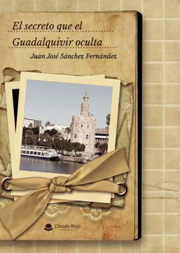 portada El Secreto que el Guadalquivir Oculta (in Spanish)