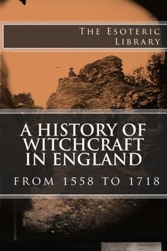 portada A History of Witchcraft in England from 1558 to 1718 (The Esoteric Library)