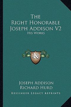 portada the right honorable joseph addison v2: his works (en Inglés)