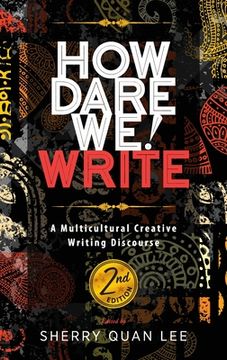 portada How Dare We! Write: A Multicultural Creative Writing Discourse, 2nd Edition (en Inglés)