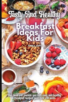 portada Tasty And Healthy Breakfast Ideas For Kids (en Inglés)