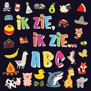 portada Ik Zie, ik Zie. Abc: Een Superleuk Alfabet Kijk- en Zoekboek | Leren Lezen Voor Kinderen van 2-5 Jaar! (en Holandés)