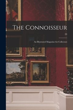 portada The Connoisseur: an Illustrated Magazine for Collectors; 29 (en Inglés)
