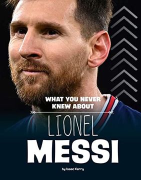 portada What you Never Knew About Lionel Messi (Behind the Scenes Biographies) 