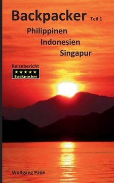 portada Backpacker Philippinen Indonesien Singapur Teil 1 (German Edition) [Soft Cover ] (en Alemán)