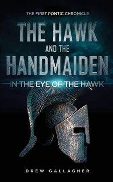 portada The Hawk and the Handmaiden (The First Pontic Chronicle): In the Eye of the Hawk (en Inglés)