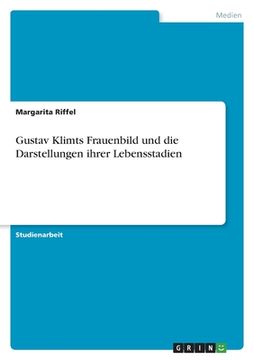 portada Gustav Klimts Frauenbild und die Darstellungen ihrer Lebensstadien (en Alemán)