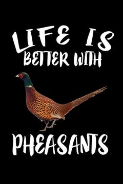 portada Life Is Better With Pheasants: Animal Nature Collection (en Inglés)