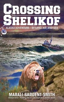 portada Crossing Shelikof: Alaska Adventure - By Land, Air, and Sea (en Inglés)