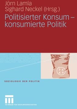 portada Politisierter Konsum - konsumierte Politik (Soziologie der Politiken) (German Edition)