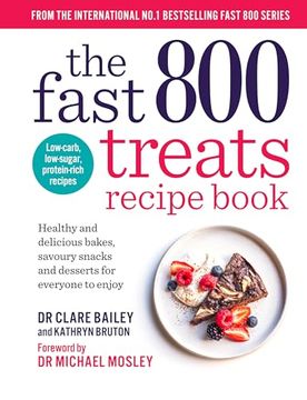portada The Fast 800 Treats Recipe Book: Healthy and Delicious Bakes, Savoury Snacks and Desserts for Everyone to Enjoy (en Inglés)