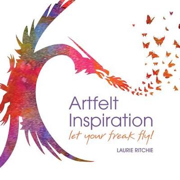 portada Artfelt Inspiration: Let Your Freak Fly! (en Inglés)
