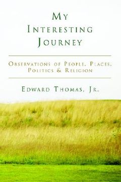 portada my interesting journey: observations of people, places, politics & religion (en Inglés)