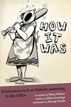 portada How it Was: A Humorous Look at Catholic Parenting in the 1950S (en Inglés)